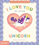 I Love You My Little Unicorn!: A Magic Reveal Book