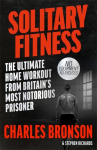 Solitary Fitness - The Ultimate Workout From Britains Most Notorious Prisoner