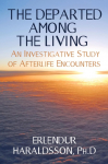 The Departed Among the Living: An Investigative Study of Afterlife Encounters