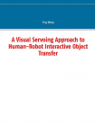 A Visual Servoing Approach to Human-Robot Interactive Object Transfer