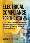 Electrical Compliance for the CTO: The Chief Technical Officers practical guide for electrical reliability, safety and risk management