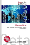 Channel Use: Signal Processing, Telecommunication, Adaptive Communications