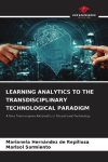 LEARNING ANALYTICS TO THE TRANSDISCIPLINARY TECHNOLOGICAL PARADIGM: A New Transcomplex Rationality in Educational Technology