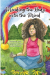 Mending the Body with the Mind: Harnessing Kids Superpowers to Heal and Stay Healthy