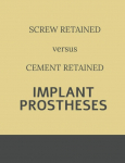 Implant retained Prostheses: Screw versus Cement