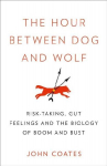 The Hour Between Dog and Wolf: Risk-Taking, Gut Feelings and the Biology of Boom and Bust