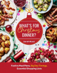 Whats for Christmas Dinner?: Festive Meal Plans, Big-Day Timings, Essential Shopping Lists