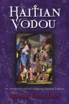 Haitian Vodou: An Introduction to Haitis Indigenous Spiritual Tradition
