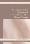 An Inquiry into the Philosophical Foundations of the Human Sciences: With a Foreword by David Rubinstein