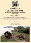 American Seacoast Forts A Directory: Volume 4 Alaska and the Overseas Bases: A Directory with Period Maps 1890-1950. Volume 4 Alaska and the Overseas Bases