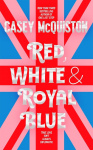 Red, White & Royal Blue: A Royally Romantic Enemies to Lovers Bestseller