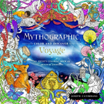 Mythographic Color and Discover: Voyage: An Artists Coloring Book of Magical Journeys