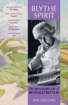 Blythe Spirit: The Remarkable Life of Ronald Blythe: WINNER OF THE NEW ANGLE PRIZE 2025