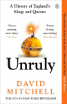 Unruly: A History of Englands Kings and Queens