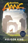Avatar Aang: The Last Airbender : A Novel Based on the Animated Film on Paramount+