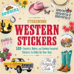 Western Stickers: 500+ Country, Rodeo, and Cowboy-Inspired Stickers to Giddy Up Your Gear