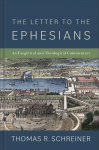 The Letter to the Ephesians: An Exegetical and Theological Commentary