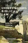 Understanding Biblical Law: Skills for Thinking with and Through Torah