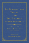 The Tantra Without Syllables (Vol 3) and the Blazing Lamp Tantra (Vol 4): A Translation of the Yig&eacute; Mepai Gyu (Vol. 3) a Translation of the Dr&ouml;nma Barwai Gyu and Mutik Trengwa Gyupa (Vol 4)