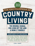 The Encyclopedia of Country Living, 50th Anniversary Edition: The Original Manual for Living Off the Land & Doing It Yourself (Homesteading & Off-Grid Survival)