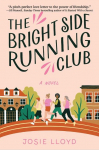 The Bright Side Running Club: A Novel of Breast Cancer, Best Friends, and Jogging for Your Life.