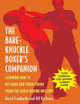 Bare-Knuckle Boxers Companion: Learning How to Hit Hard and Train Tough from the Early Boxing Masters
