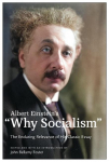 Albert Einsteins Why Socialism?: The Enduring Relevance of His Classic Essay