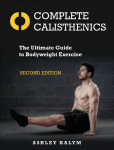 Complete Calisthenics: The Ultimate Guide to Bodyweight Exercise