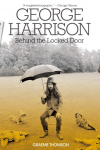 George Harrison: Behind the Locked Door