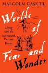 Worlds of Fear and Wonder: Living with the Supernatural, Past and Present