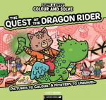 Colour and Solve: The Quest of the Dragon Rider: Pictures to colour. A mystery to unravel.