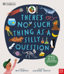 University of Cambridge: Theres No Such Thing as a Silly Question: 213 Weird Questions, Expertly Answered!
