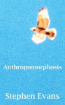 Anthropomorphosis: A Transcendental Journey