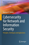 Cybersecurity for Network and Information Security: Principles, Techniques and Applications