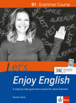 Lets Enjoy English B1 Grammar Course. Teachers Book: A step-by-step course for adult learners