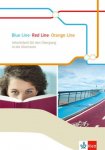 Blue Line - Red Line - Orange Line: Arbeitsheft f&uuml;r den &Uuml;bergang in die Oberstufe Klasse 10