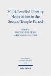 Multi-Levelled Identity Negotiation in the Second Temple Period: Essays in Honor of Louis C. Jonker