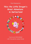 Nico the Little Dragons Great Adventure in Switzerland: Travel across Switzerland with Nico and his animal friends
