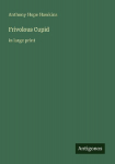 Frivolous Cupid: in large print