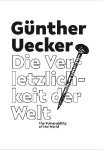 G&uuml;nther Uecker. Die Verletzlichkeit der Welt / The Vulnerability of the World: Ausst. Kat. Arp Museum Bahnhof Rolandseck