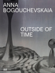 Anna Bogouchevskaia. Outside Of Time: Retrospektive / Retrospective: Fallen Falls