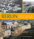 Berlin: Gestern und heute / Yesterday and Today