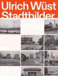 Ulrich W&uuml;st, Stadtbilder | Cityscapes: 1979-1985