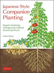 Japanese Style Companion Planting: Organic Gardening Techniques for Optimal Growth and Flavor