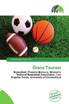 Diana Taurasi: Basketball, Phoenix Mercury, Womens National Basketball Association,    Los Angeles Times, University of Connecticut