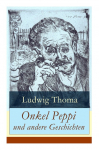 Onkel Peppi und andere Geschichten: Ein Klassiker der bayerischen Literatur gew&uuml;rzt mit Humor und Satire