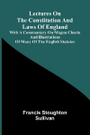 Lectures on the constitution and laws of England; With a commentary on Magna Charta, and illustrations of many of the English statutes