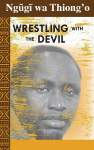 Wrestling with the Devil: a memoir