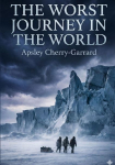 The Worst Journey in the World: by Apsley Cherry-Garrard