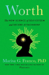 Worth: The New Science of Self-Esteem and Secure Attachment